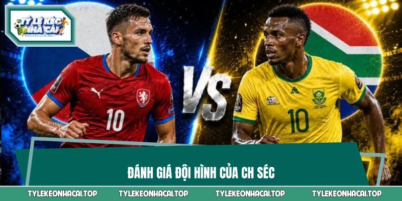 Đánh giá đội hình của CH Séc