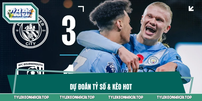 Dự đoán tỷ số & kèo Hot