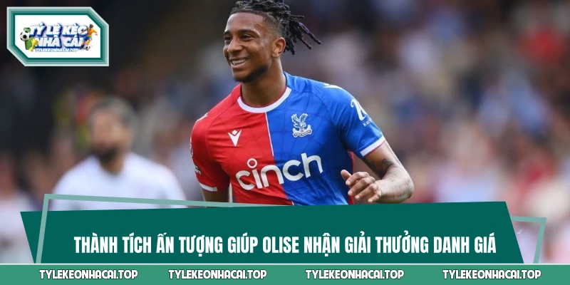 Thành tích ấn tượng giúp Olise nhận giải thưởng danh giá 