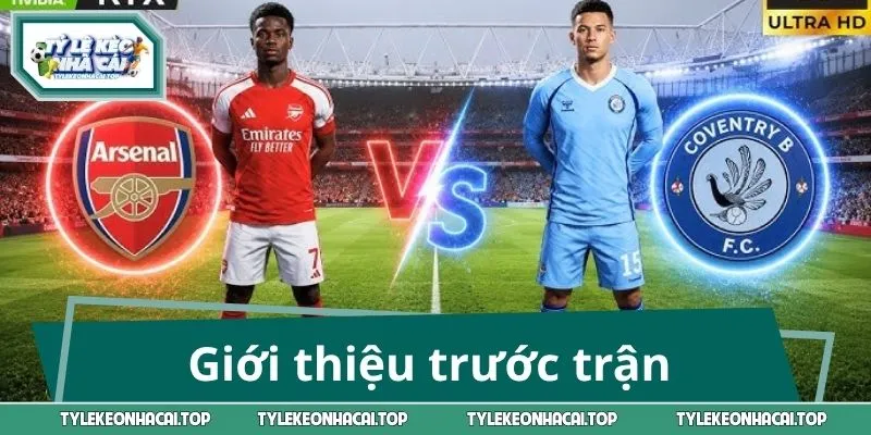 Giới thiệu trước trận Arsenal vs Coventry City